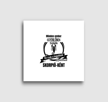 A legjobbak születnek skorpió-ként - skorpió horoszkóp vászonkép