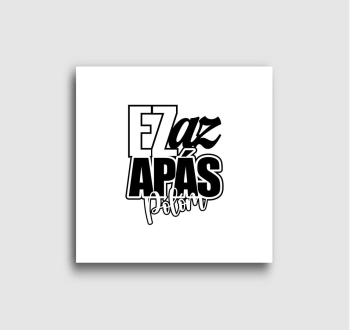 Ez az apa vászonkép