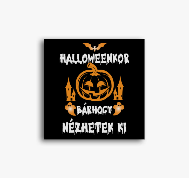 Halloweenkor bárhogy nézhetek ki vászonkép