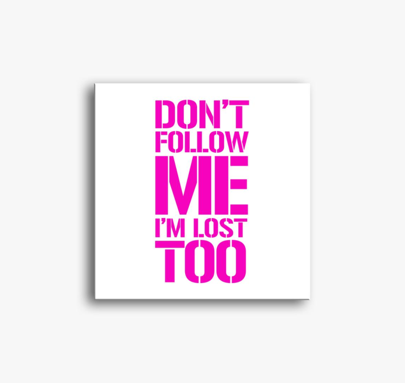 Dont follow me pink vászonkép