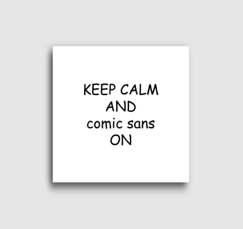 keep calm comic sans vászonkép