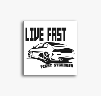 Live fast vászonkép