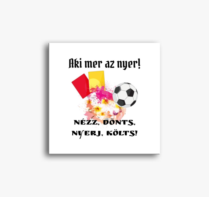 Nézz dönts nyerj költs 2 vászonkép