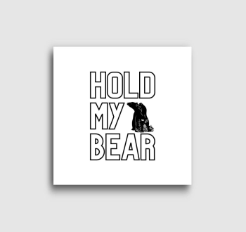 Hold my bear! vászonkép