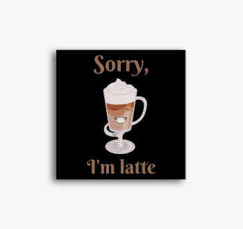 I'm latte vászonkép