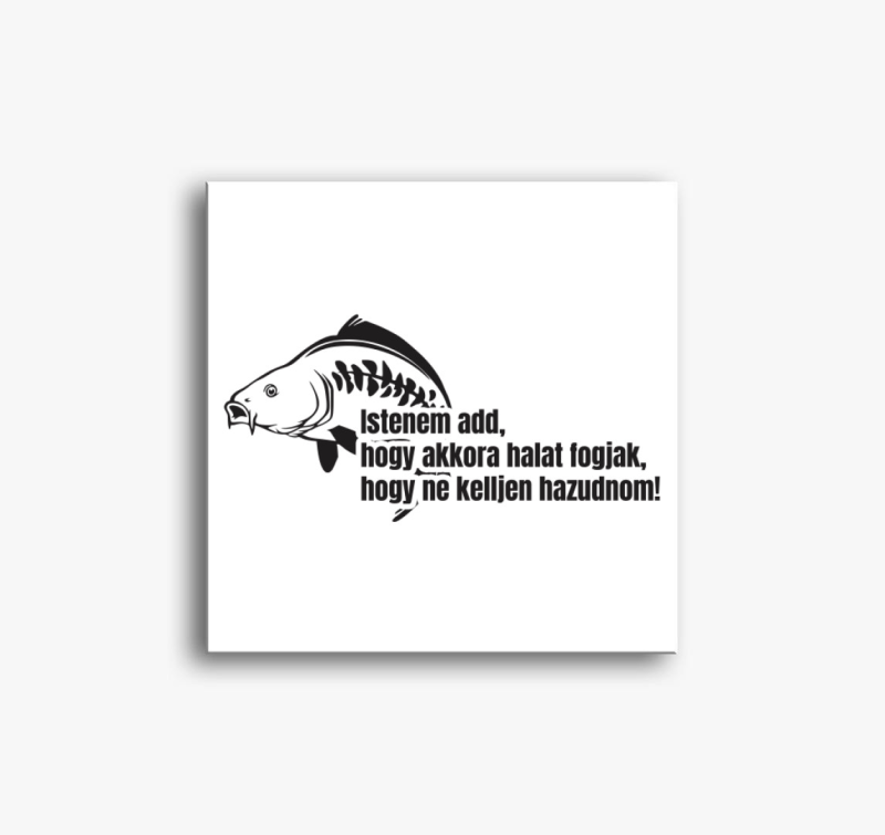 Akkora halat fogjak ne kelljen hazudnom horgász vászonkép