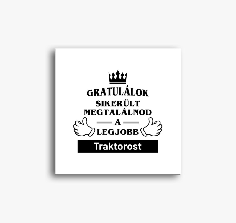 Gratulálok sikerült megtalálnod a legjobb traktorost vászonkép