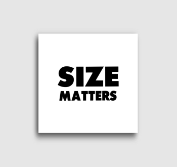 Size Matters vászonkép