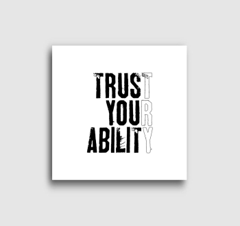 Trust your ability vászonkép