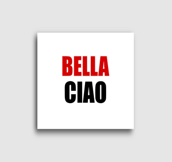 Bella Ciao vászonkép