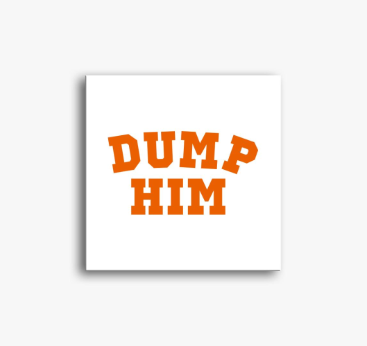 DUMP HIM orange vászonkép