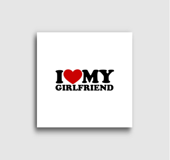 I love my girlfriend...