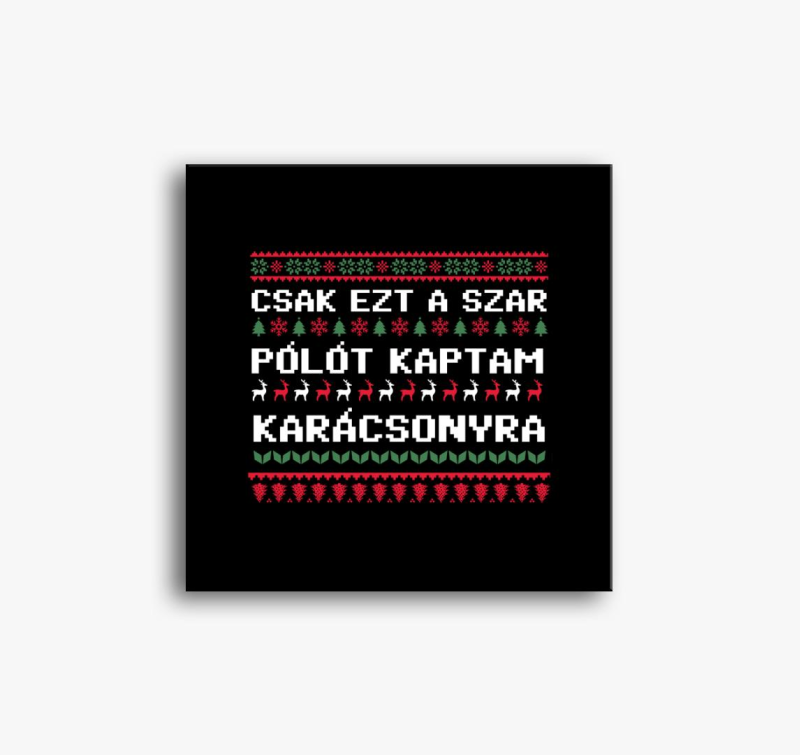 Csak ezt a szar vászonképt kaptam karácsonyra vászonkép