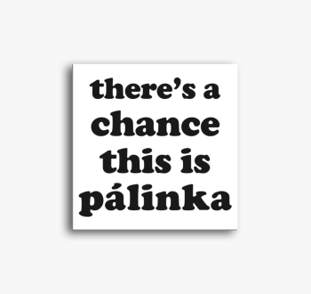 Pálinka chance vászo