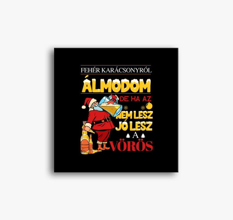 Fehér karácsonyról álmodom de jó lesz a vörös vászonkép