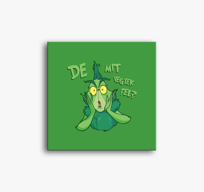 Grincs mit vegyek fel vászonkép