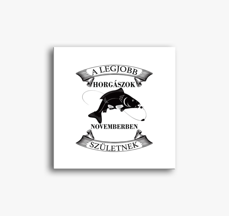 A legjobb horgászok novemberben születnek vászonkép