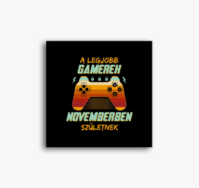 A legjobb gamerek novemberben születnek vászonkép