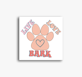 Live Love Bark vászo