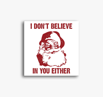 I don't believe in y...