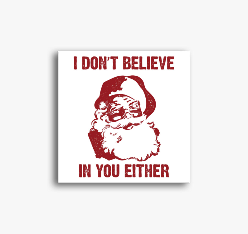 I don't believe in you either vászonkép