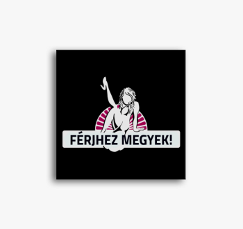 Férjhez megyek vászo...