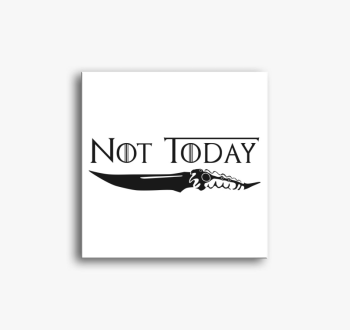 Not Today - Game of ...