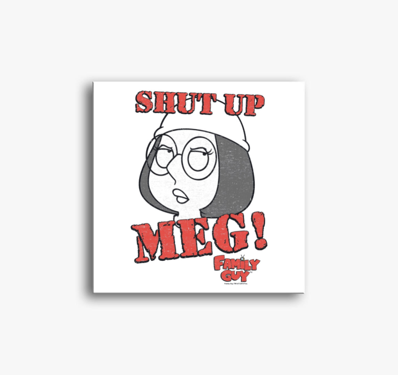 Shut up Meg! - Family Guy vászonkép