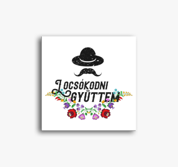 Locsolkodni gyüttem!...