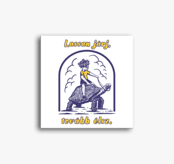 Lassan járj, tovább ...