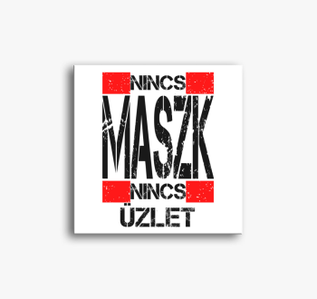Nincs maszk, nincs ü...