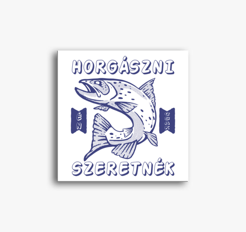 Horgászni szeretnék vászonkép