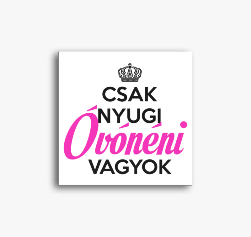 Csak nyugi, óvónéni vagyok - Óvónő vászonkép