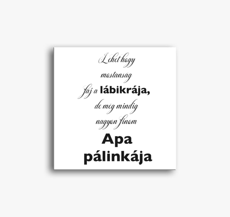 Pálinkafőző apuka vászonkép