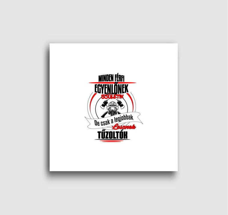 A legjobbak lesznek tűzoltók vászonkép