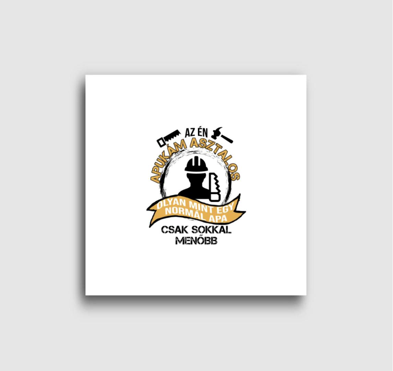 Asztalos az apukám vászonkép