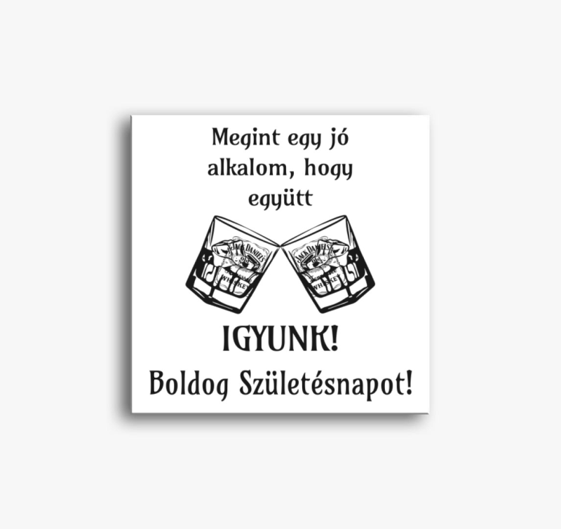 Igyunk a szülinapodra vászonkép