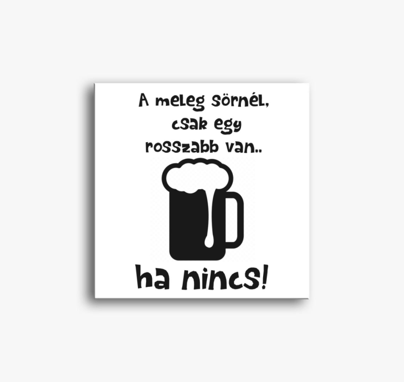 Ha nincs sör vászonkép