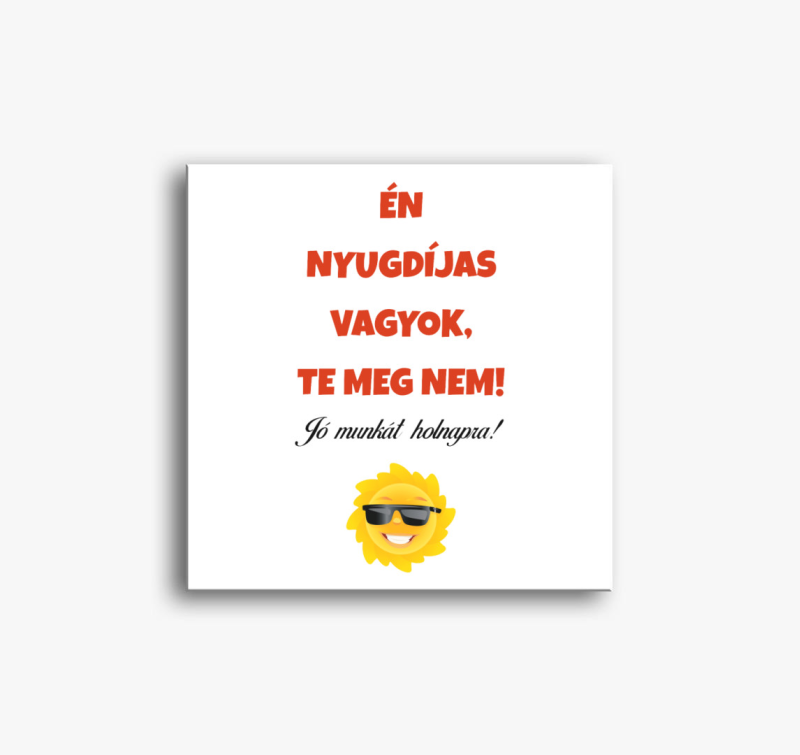 Nyugdíjas vagyok, te meg nem - vicces vászonkép