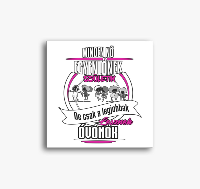 A legjobb óvónők.. Óvónó vászonkép