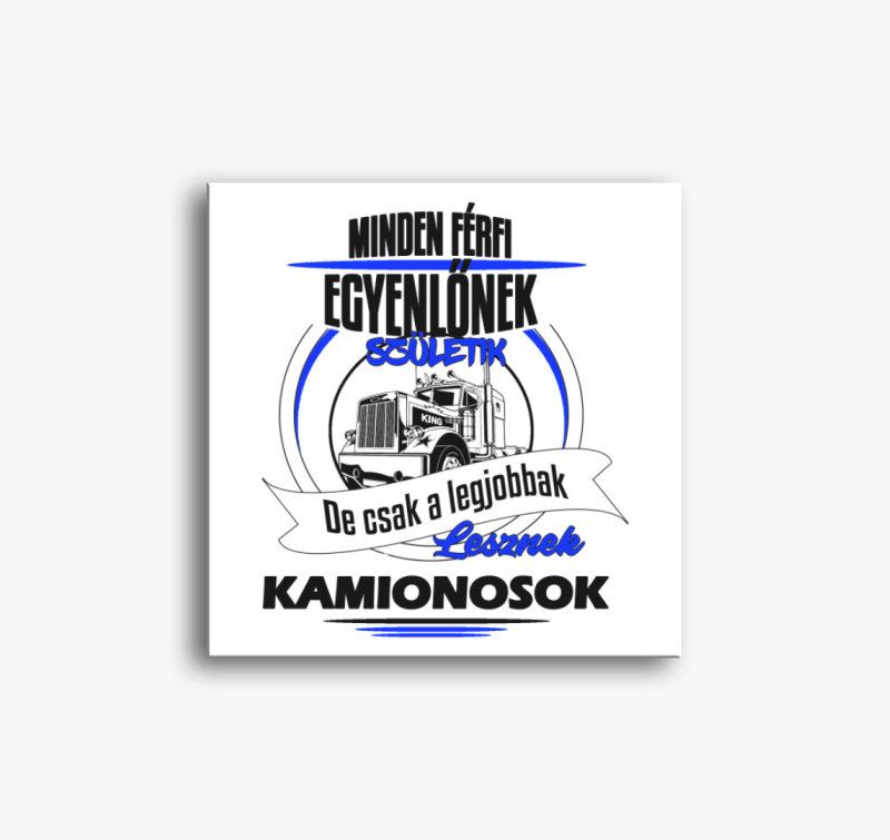 Legjobbak lesznek kamionosok vászonkép