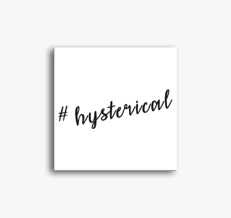 #Hysterical vászonkép