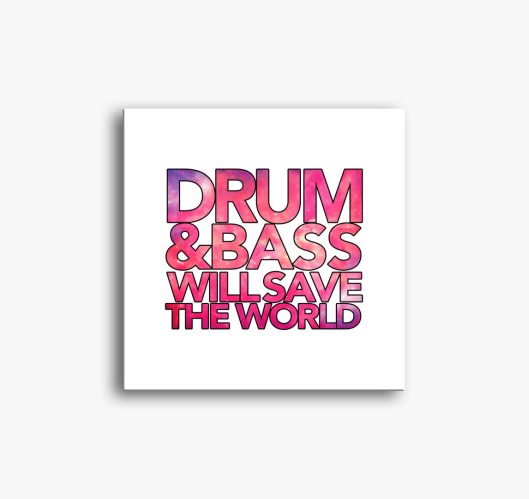 Drum and Bass will save the wo...