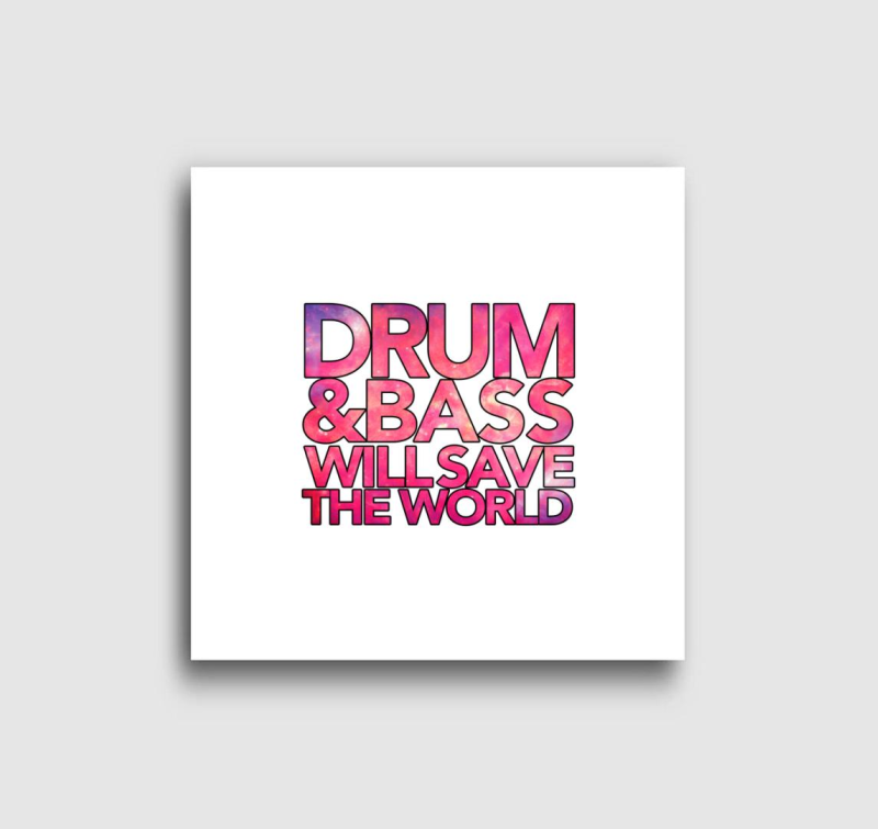 Drum and Bass will save the world vászonkép