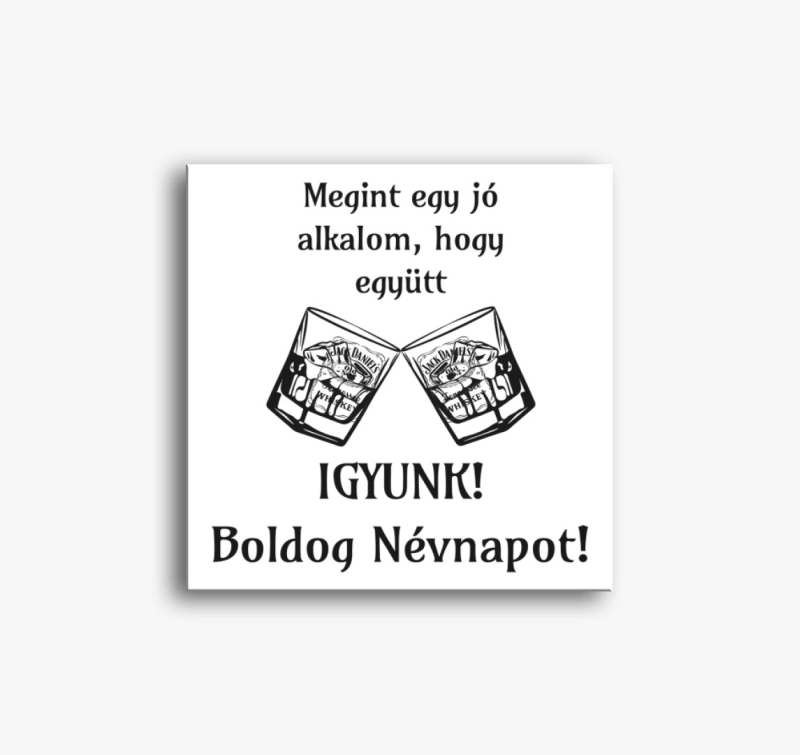 Igyunk! boldog névnapot vászonkép