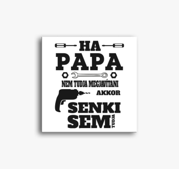 Ha Papa Nem tudja......