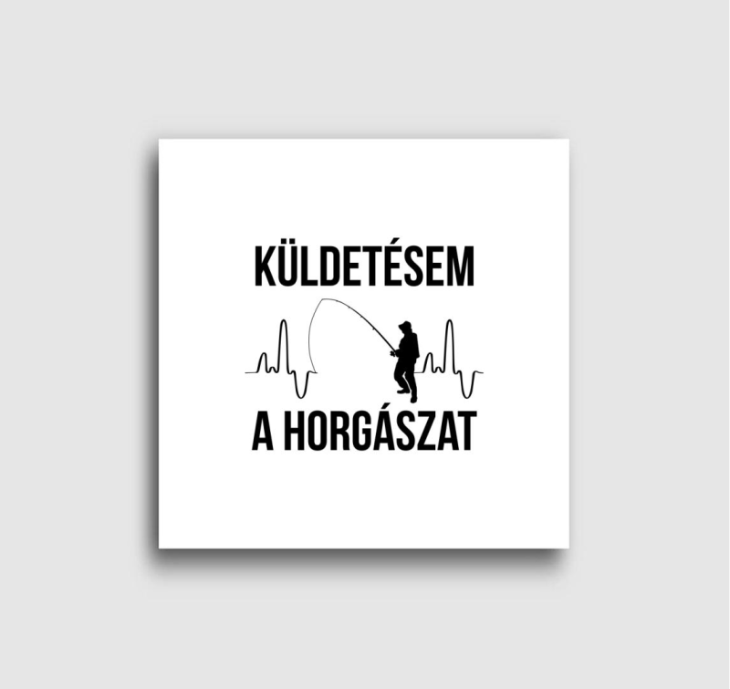 Küldetésem a horgászat vászonkép