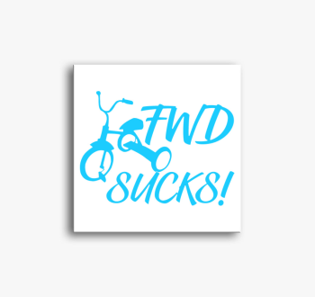 FWD Sucks! vászonkép