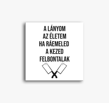 A lányom az életem h...