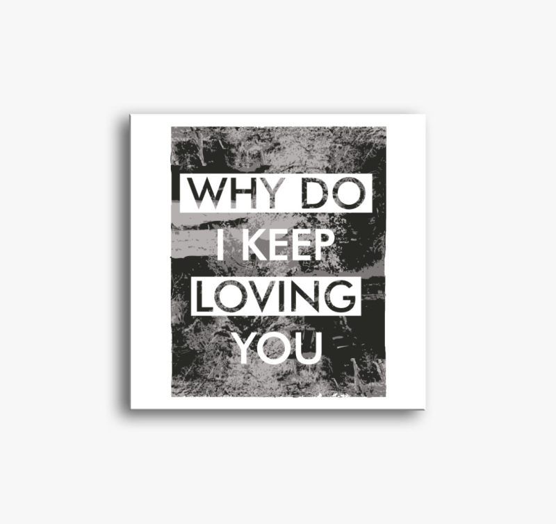 Miért szeretlek még téged? vászonkép